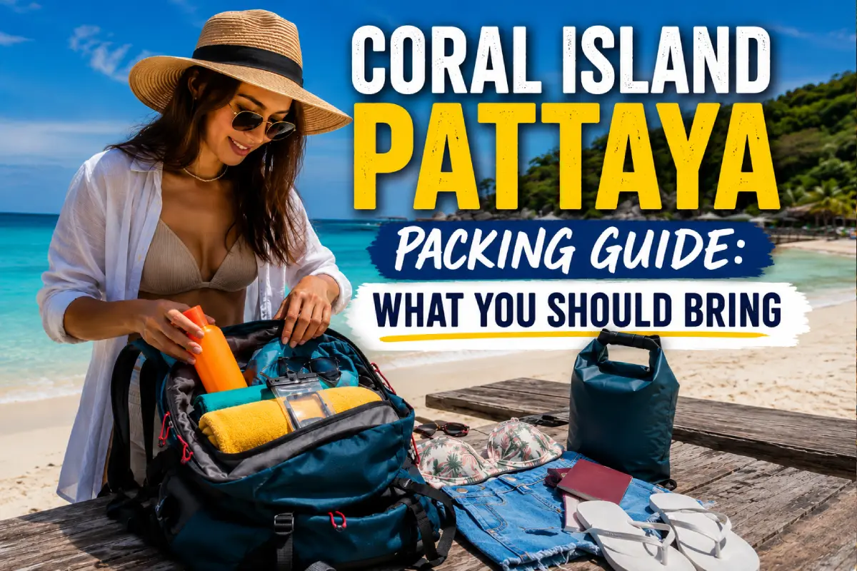 Coral Island Pattaya Packing Guide: What You Should Bring