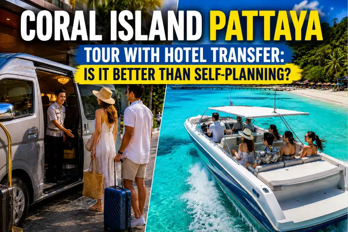 Coral Island Pattaya Tour with Hotel Transfer: Is It Better Than Self-Planning?