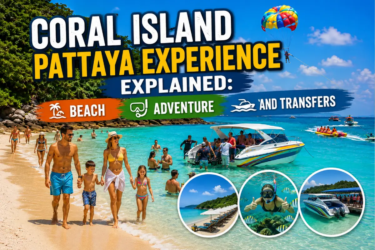 Coral Island Pattaya Experience Explained: Beach, Adventure, and Transfers