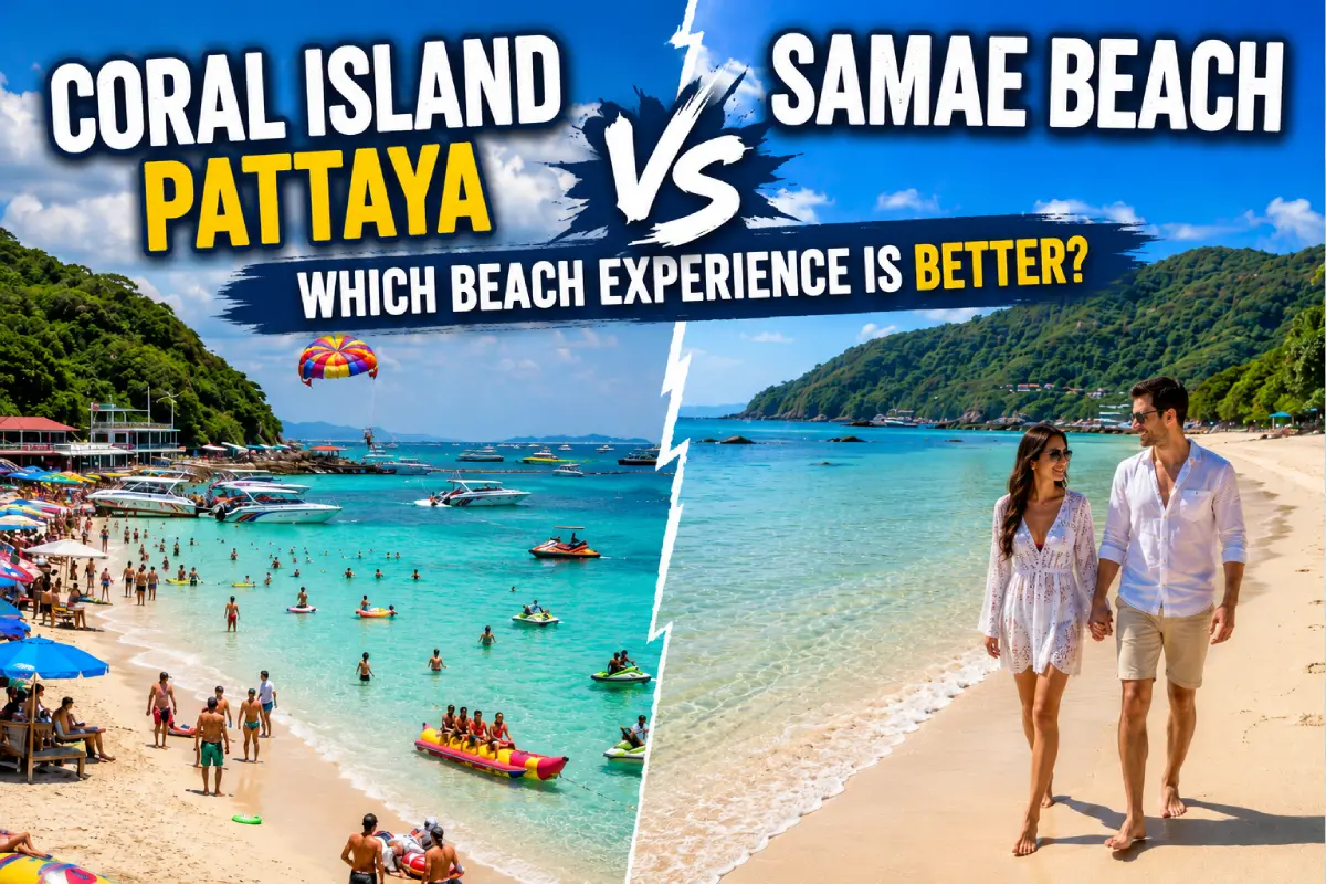 Coral Island Pattaya vs Samae Beach: Which Beach Experience Is Better?