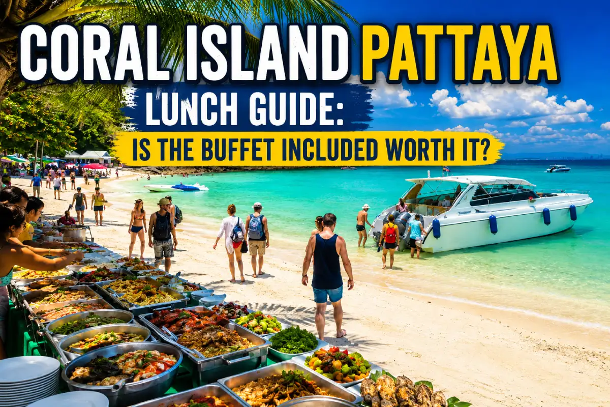 Coral Island Pattaya Lunch Guide: Is the Buffet Included Worth It?